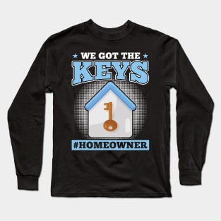 We Got The Keys - New Homeowner Long Sleeve T-Shirt